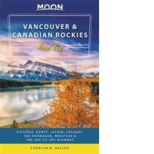 Moon Vancouver & Canadian Rockies Road Trip (Second Edition)
