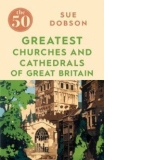 50 Greatest Churches and Cathedrals of Great Britain