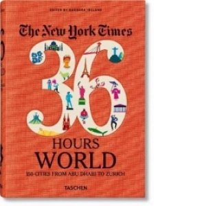 NYT. 36 Hours. World. 150 Cities from Abu Dhabi to Zurich