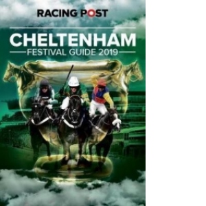 Racing Post Cheltenham Festival Guide 2019