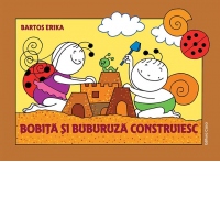 Bobita si Buburuza construiesc