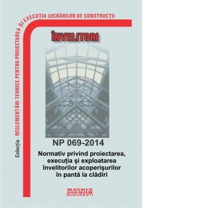NP 069-2014: Normativ privind proiectarea, executia si exploatarea invelitorilor acoperisurilor in panta la cladiri