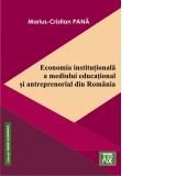Economia institutionala a mediului educational si antreprenorial din Romania