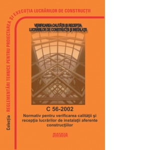 C 56-2002: Normativ pentru verificarea calitatii si receptia lucrarilor de instalatii aferente constructiilor