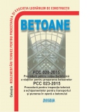 Betoane. PCC 020-2015: Procedura pentru inspectia tehnica a statiilor pentru prepararea betoanelor; PCC 023-2015: Procedura pentru inspectia tehnica a echipamentelor pentru transportul si punerea in opera a betonului