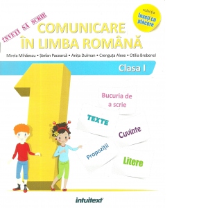 Inveti sa scrii! Comunicare in limba romana pentru clasa I