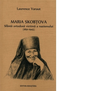 Maria Skobtova. Sfanta ortodoxa victima a nazismului (1891-1945)