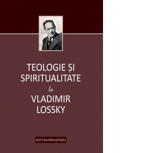 Teologie si spiritualitate la Vladimir Lossky