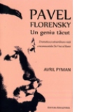Pavel Florenski. Un geniu tacut. Dramatica si extraordinara viata a necunoscutului Da Vinci al Rusiei