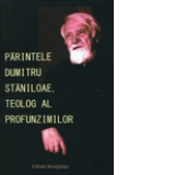 Parintele Dumitru Staniloae, teolog al profunzimilor