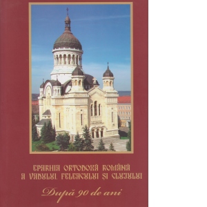 Eparhia Ortodoxa Romana a Vadului, Feleacului si Clujului. Dupa 90 de ani, album color