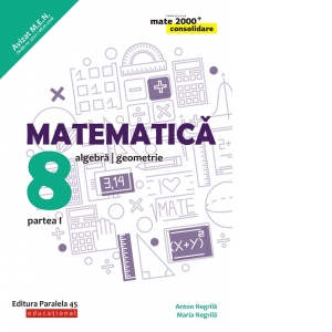 Matematica. Algebra, geometrie. Clasa a VIII-a. Consolidare. Partea I (anul scolar 2019-2020)