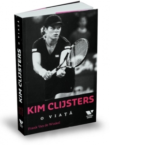 Kim Clijsters. O viata