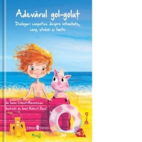 Adevarul gol-golut. Dialoguri simpatice despre intimitate, corp, straini si limite