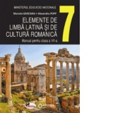 Elemente de limba latina si de cultura romanica. Manual pentru clasa a VII-a
