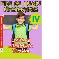 Limba si literatura romana. Fise diferentiate pentru clasa a IV-a