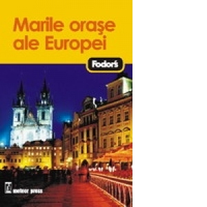 Marile orase ale Europei - Ghid turistic Fodor's