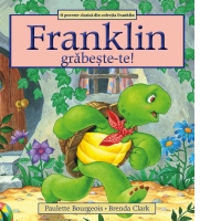 Franklin, grabeste-te!
