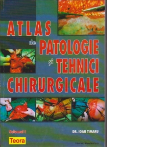 Atlas de patologie si tehnici chirurgicale. Volumul I