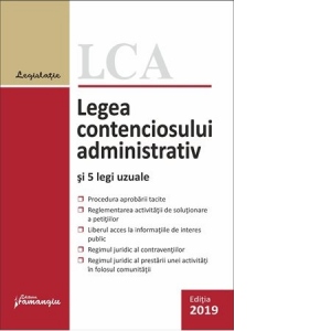 Legea contenciosului administrativ si 5 legi uzuale. Actualizat la 1 septembrie 2019