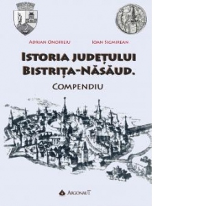 Istoria judetului Bistrita-Nasaud. Compendiu