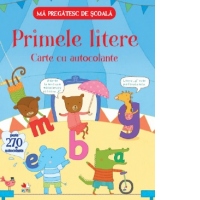 Ma pregatesc de scoala. Primele litere. Carte cu autocolante