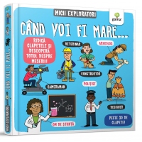Micii exploratori. Cand voi fi mare - Ridica clapetele si descopera totul despre meserii!