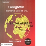 Bacalaureat 2020. Geografie (Romania, Europa, U.E.). Sinteze, teste, rezolvari (editie revizuita)