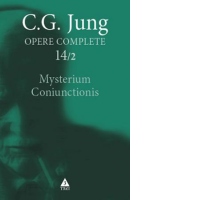 Opere Complete, vol. 14/2. Mysterium Coniunctionis. Cercetari asupra separarii si unirii contrastelor sufletesti in alchimie