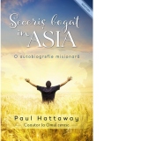 Seceris bogat in Asia. O autobiografie misionara