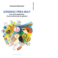 Gandesc prea mult. Cum sa iti gestionezi fluxul neintrerupt de ganduri