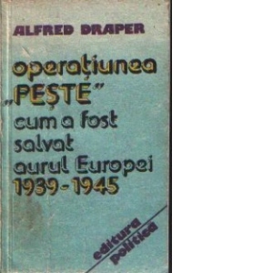 Operatiunea Peste - cum a fost salvat aurul Europei (1939 - 1945)
