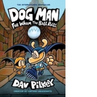 Dog Man 7: For Whom the Ball Rolls