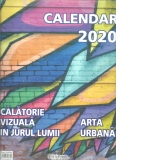 Calendar 2020. Calatorie vizuala in jurul lumii, arta urbana