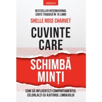Cuvinte care schimba minti. Cum sa influentezi comportamentul celorlalti cu ajutorul limbajului