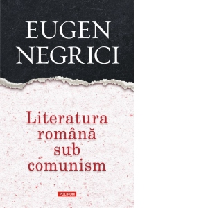 of course loom hose Literatura romana sub comunism - Eugen Negrici