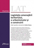 Legislatia amenajarii teritoriului, a urbanismului si a construiri (actualizata la data de 6 septembrie 2019)