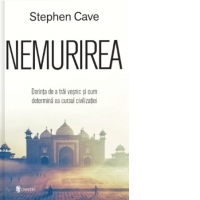 Nemurirea. Dorinta de a trai vesnic si cum determina ea cursul civilizatiei