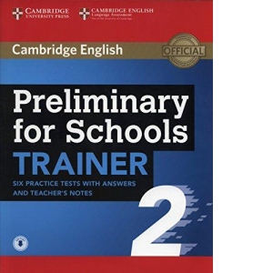 Preliminary for Schools Trainer 2 Six Practice Tests with Answers and Teacher s Notes with Audio