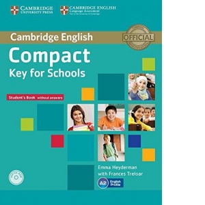 Compact Key for Schools Student s Pack Student s Book without Answers with CD-ROM, Workbook without Answers with Audio CD