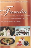 Familia: arta decentei in familie si societate, arta de aranjare si servire a meselor, arta gastronomica de familie