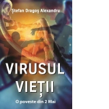 Virusul Vietii. O poveste din 2 Mai