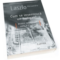 Cum se inventeaza un huligan? Mihail Sebastian, ziarist la Cuvantul
