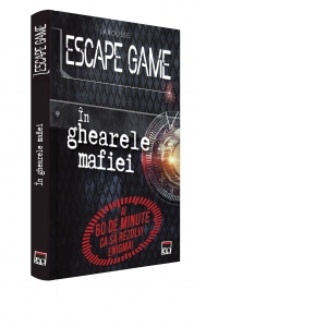 Escape game. In ghiarele mafiei