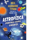 Astrofizica pentru copii grabiti