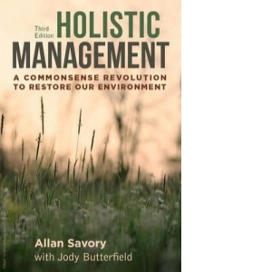 Holistic Management: A Commonsense Revolution to Restore Our Environment