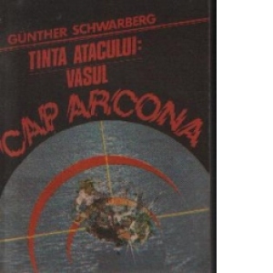 Tinta atacului: vasul CAP ARCONA
