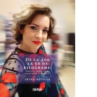 De la 100 la 50 de kilograme: Vreau, pot, fac, pentru ca merit! (carte cu autograful autoarei)