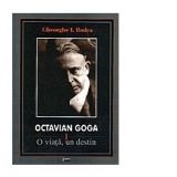 Octavian Goga : O viata, un destin (3 volume)