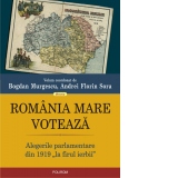 Romania Mare voteaza. Alegerile parlamentare din 1919 "la firul ierbii"